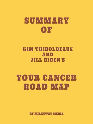 cover image of Summary of Kim Thiboldeaux and Jill Biden's Your Cancer Road Map